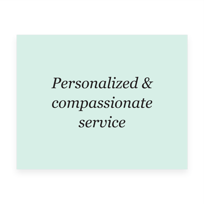 Personalized & compassionate service